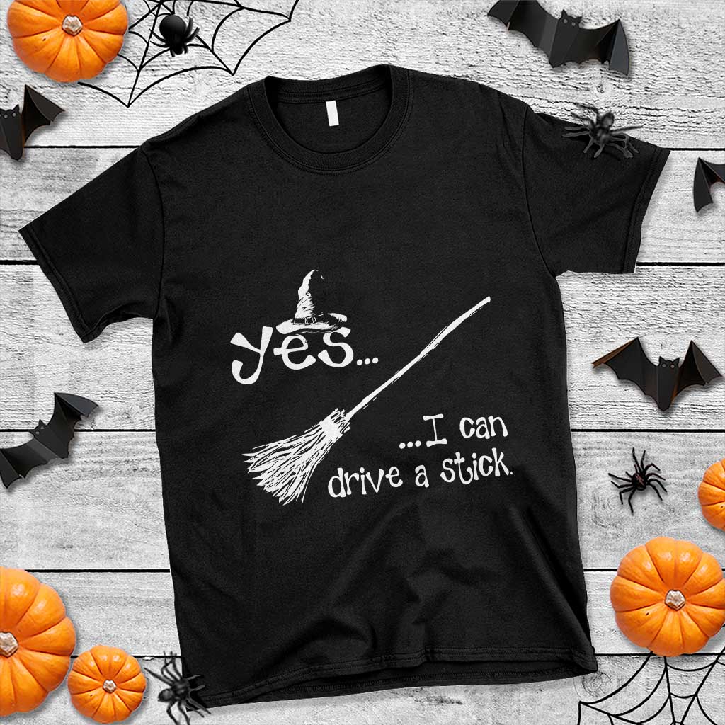Funny Halloween Spooky Witch T Shirt Yes I Can Drive A Stick - Wonder Print Shop