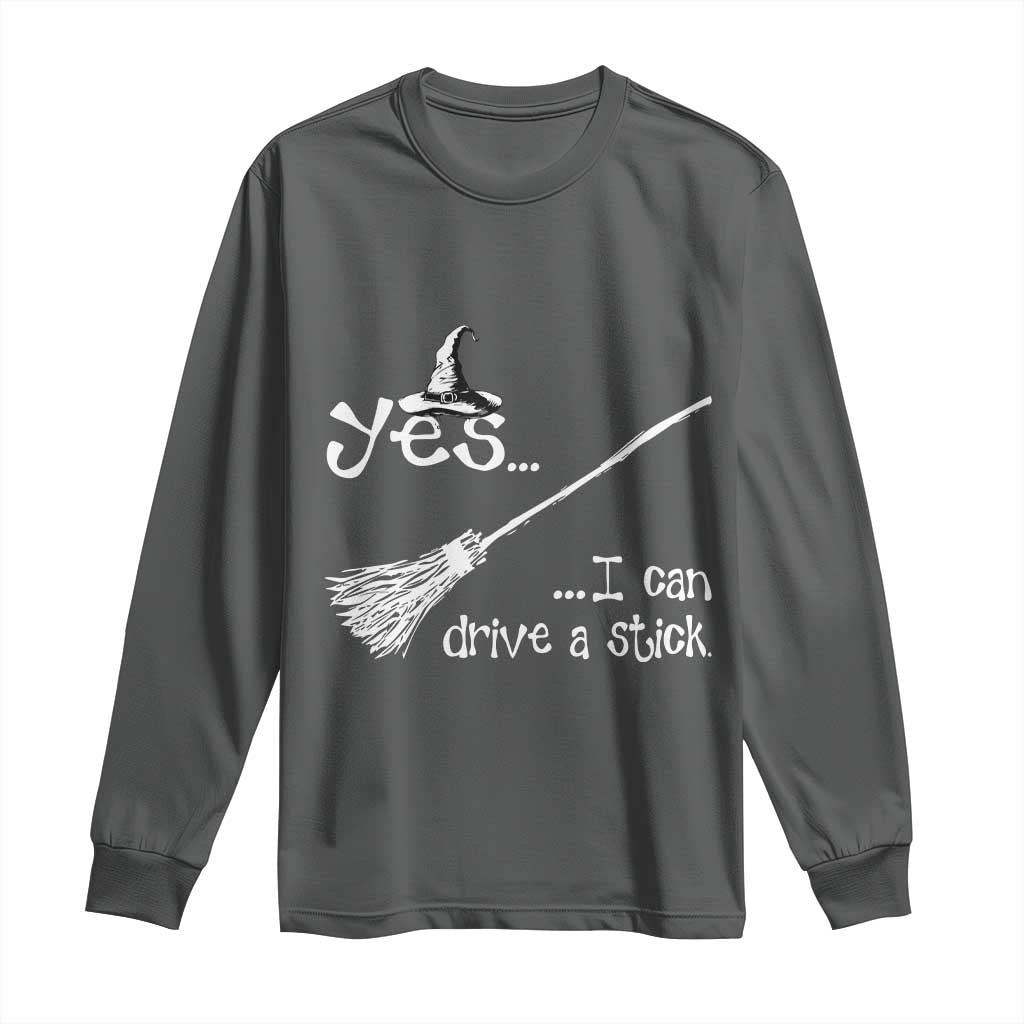 Funny Halloween Spooky Witch Long Sleeve Shirt Yes I Can Drive A Stick - Wonder Print Shop
