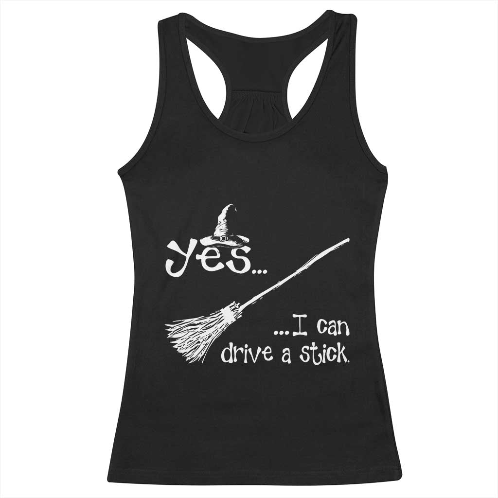 Funny Halloween Spooky Witch Racerback Tank Top Yes I Can Drive A Stick - Wonder Print Shop