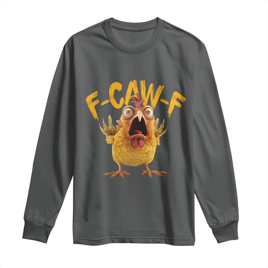 Funny F Caw F Chicken Long Sleeve Shirt Rooster Meme Humor - Wonder Print Shop