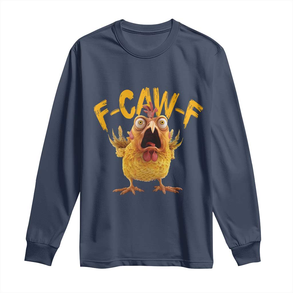 Funny F Caw F Chicken Long Sleeve Shirt Rooster Meme Humor - Wonder Print Shop