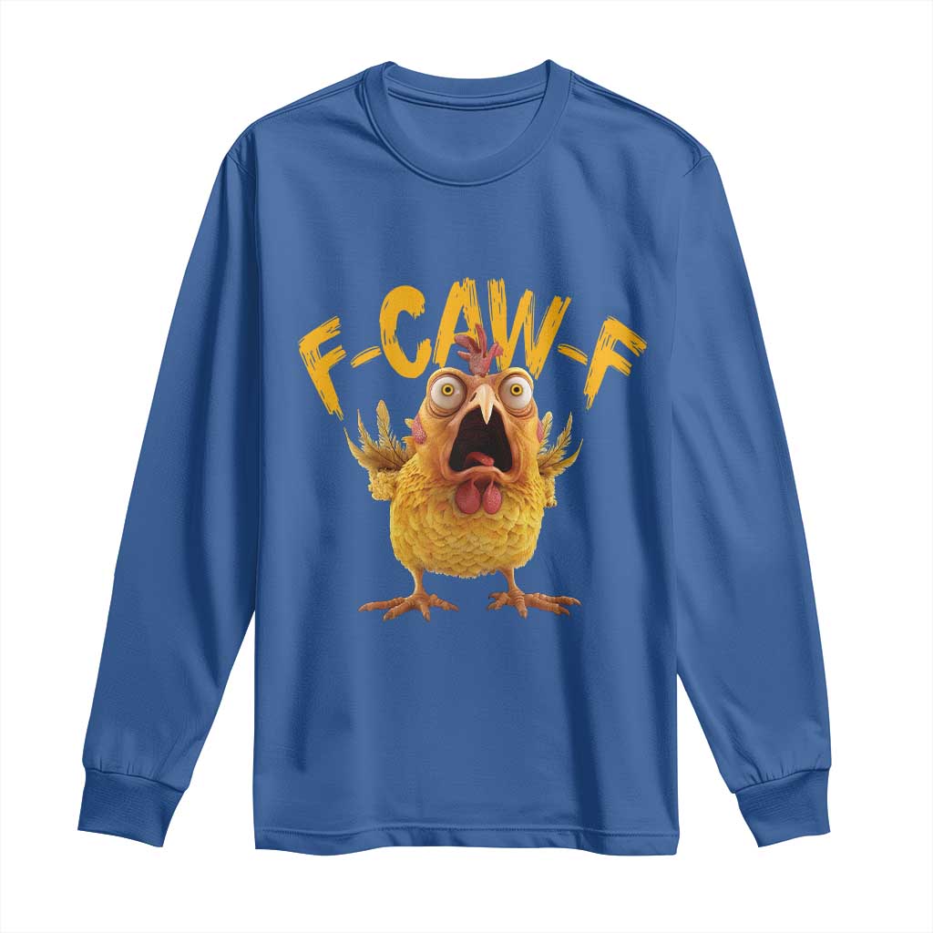 Funny F Caw F Chicken Long Sleeve Shirt Rooster Meme Humor - Wonder Print Shop