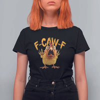 Funny F Caw F Chicken T Shirt For Women Rooster Meme Humor - Wonder Print Shop