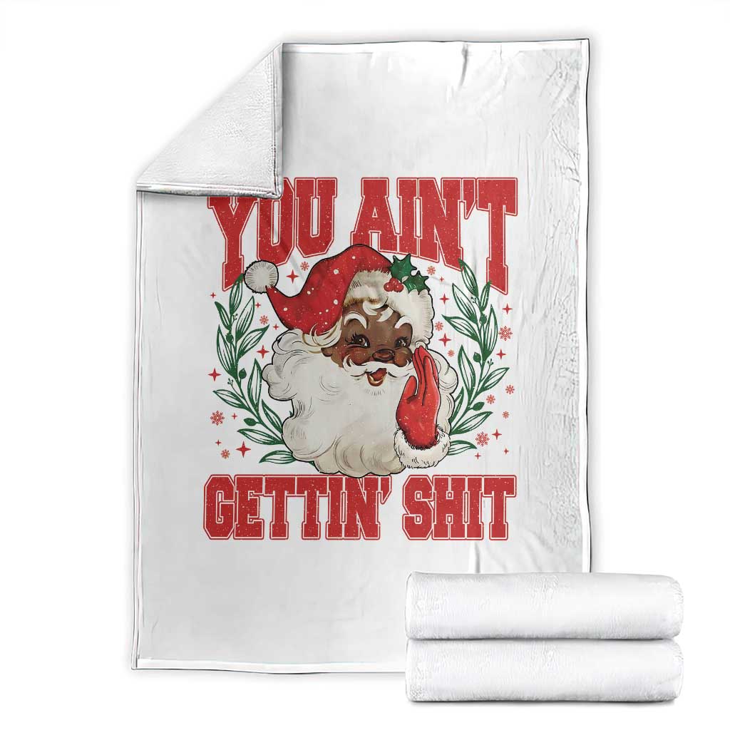 Funny African American Black Santa Christmas Throw Blanket You Aint Getting Shit Inappropriate Xmas - Wonder Print Shop