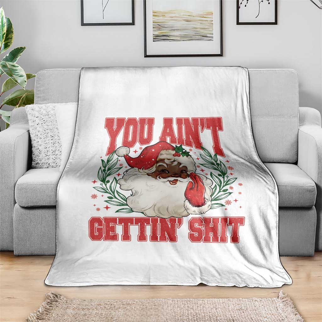 Funny African American Black Santa Christmas Throw Blanket You Aint Getting Shit Inappropriate Xmas - Wonder Print Shop