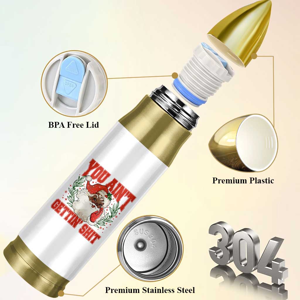 Funny African American Black Santa Christmas Bullet Tumbler You Aint Getting Shit Inappropriate Xmas - Wonder Print Shop