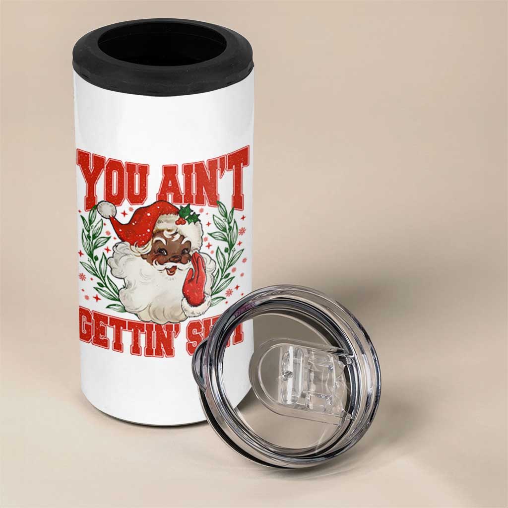 Funny African American Black Santa Christmas 4 in 1 Can Cooler Tumbler You Aint Getting Shit Inappropriate Xmas - Wonder Print Shop
