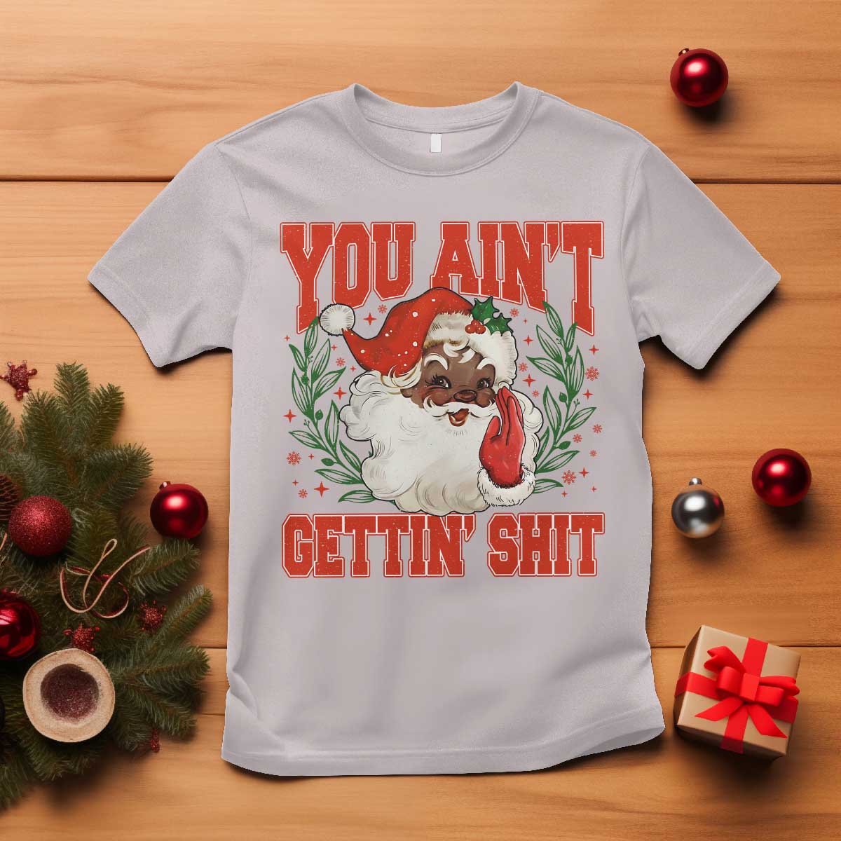 Funny African American Black Santa Christmas T Shirt You Aint Getting Shit Inappropriate Xmas - Wonder Print Shop