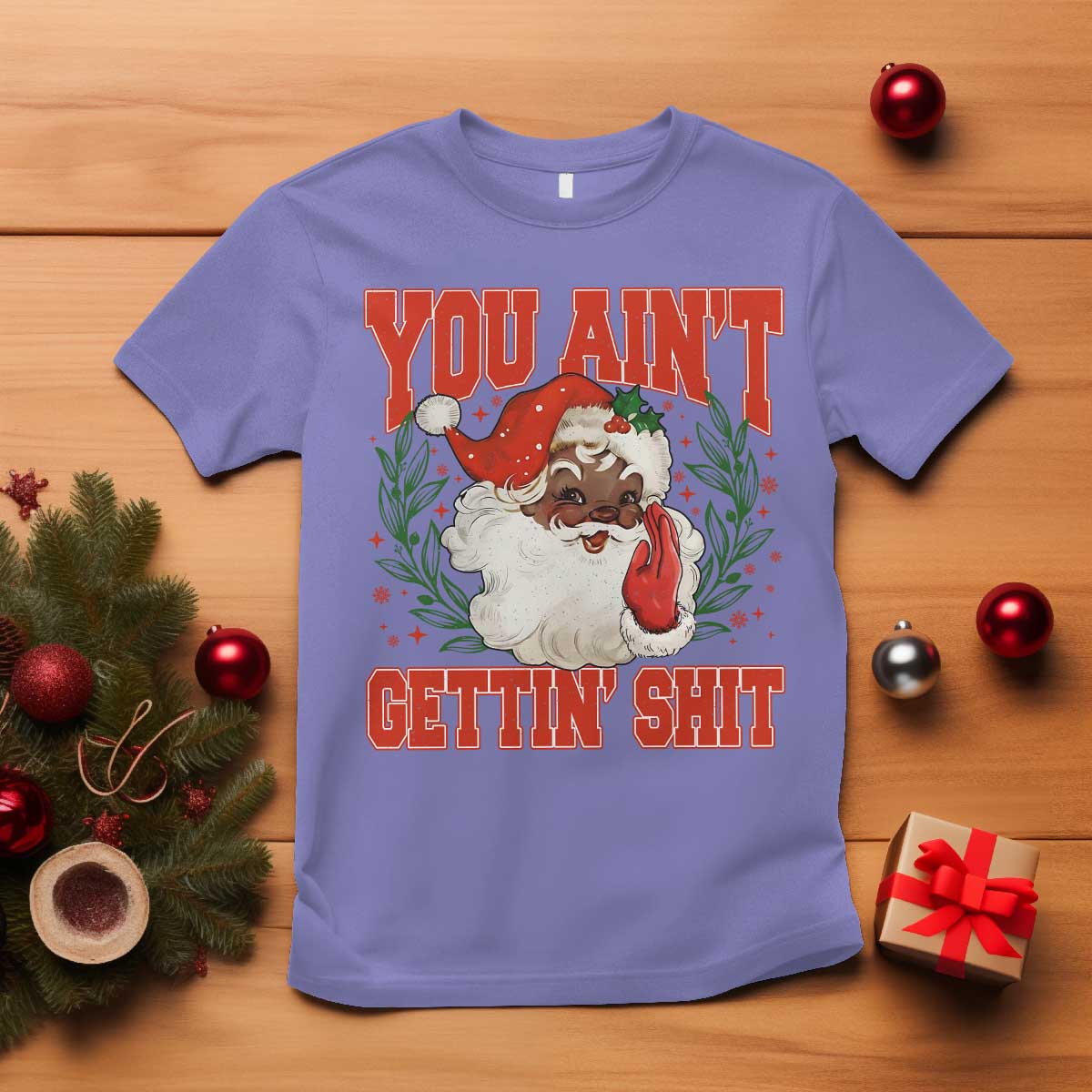 Funny African American Black Santa Christmas T Shirt You Aint Getting Shit Inappropriate Xmas - Wonder Print Shop