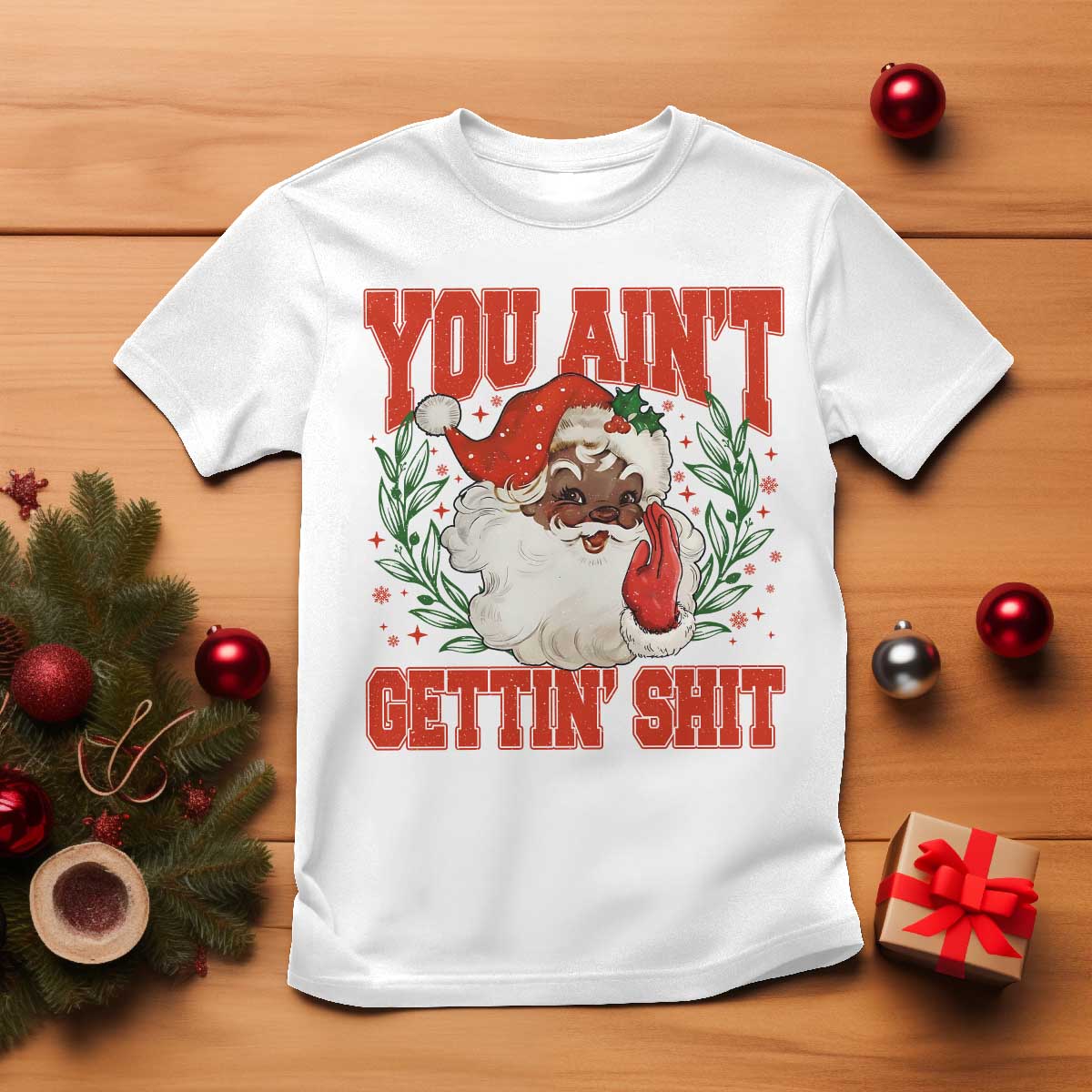Funny African American Black Santa Christmas T Shirt You Aint Getting Shit Inappropriate Xmas - Wonder Print Shop
