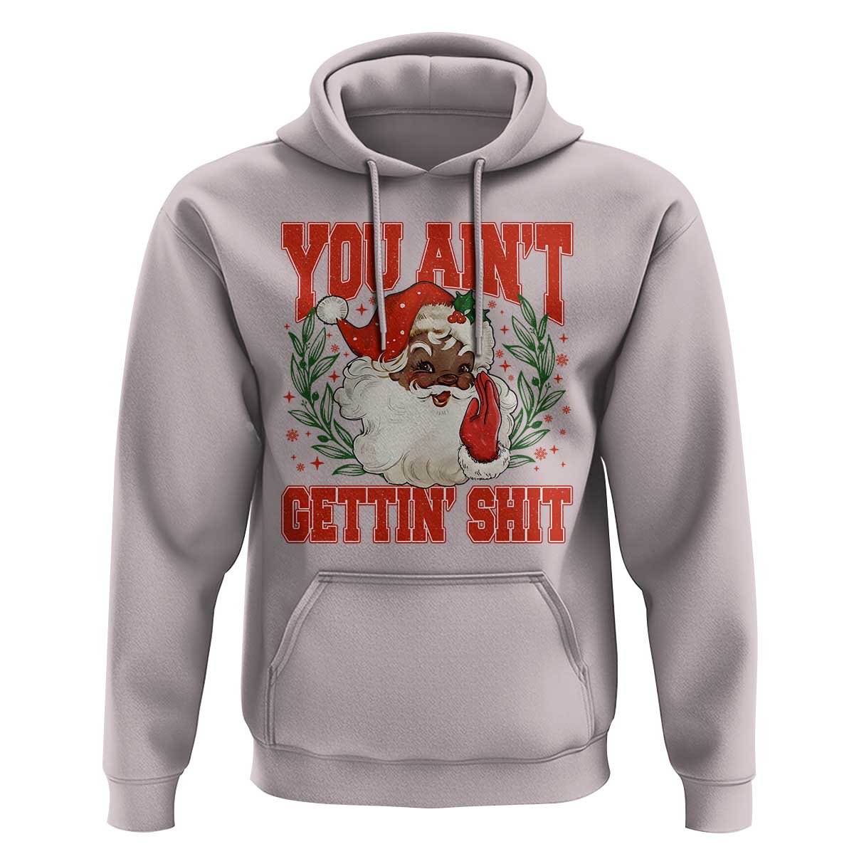 Funny African American Black Santa Christmas Hoodie You Aint Getting Shit Inappropriate Xmas - Wonder Print Shop