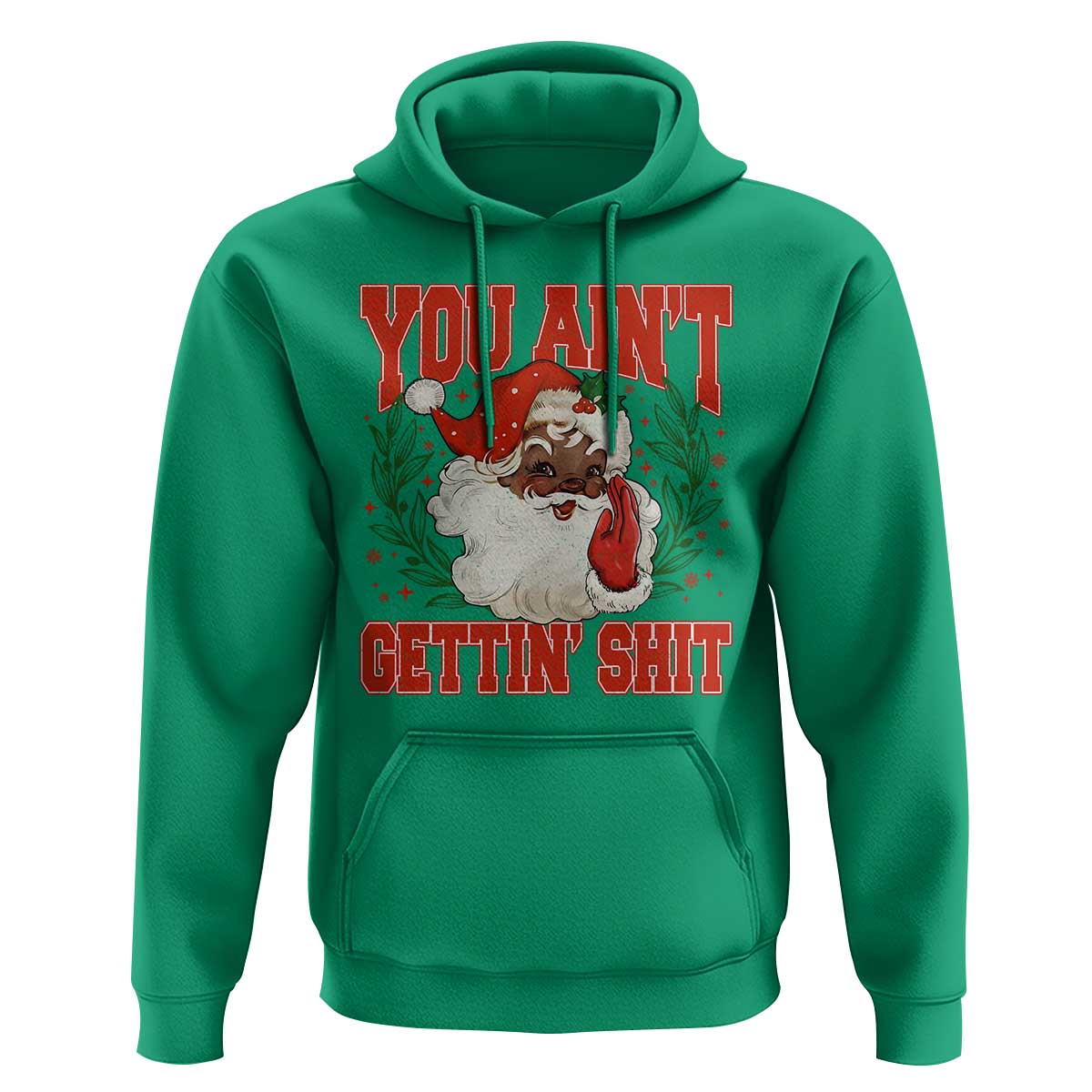Funny African American Black Santa Christmas Hoodie You Aint Getting Shit Inappropriate Xmas - Wonder Print Shop