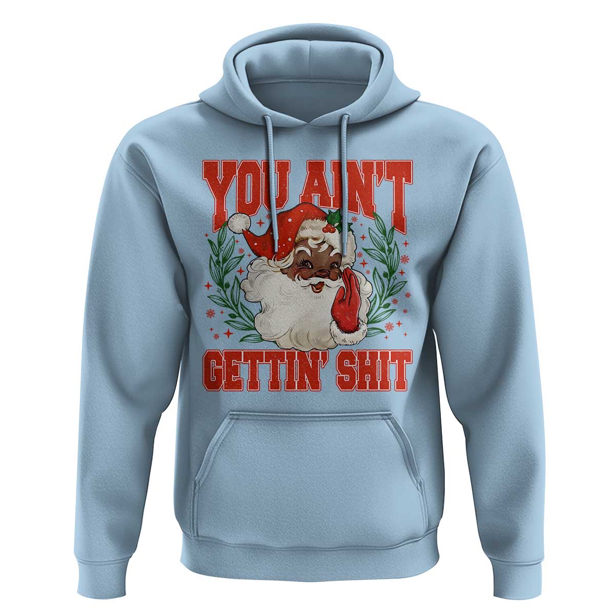 Funny African American Black Santa Christmas Hoodie You Aint Getting Shit Inappropriate Xmas - Wonder Print Shop