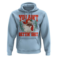 Funny African American Black Santa Christmas Hoodie You Aint Getting Shit Inappropriate Xmas - Wonder Print Shop