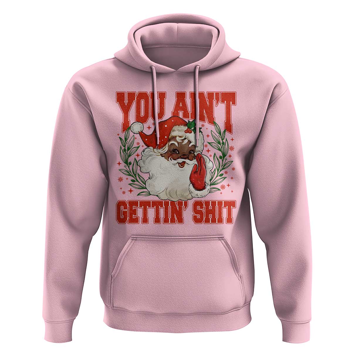 Funny African American Black Santa Christmas Hoodie You Aint Getting Shit Inappropriate Xmas - Wonder Print Shop