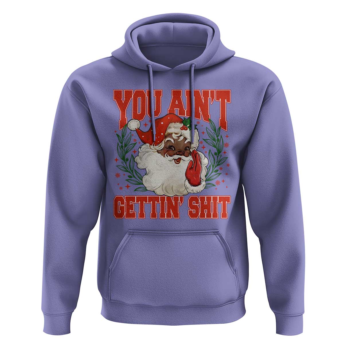 Funny African American Black Santa Christmas Hoodie You Aint Getting Shit Inappropriate Xmas - Wonder Print Shop