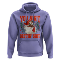 Funny African American Black Santa Christmas Hoodie You Aint Getting Shit Inappropriate Xmas - Wonder Print Shop