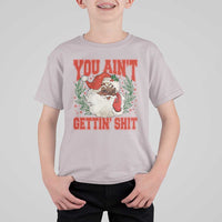 Funny African American Black Santa Christmas T Shirt For Kid You Aint Getting Shit Inappropriate Xmas - Wonder Print Shop