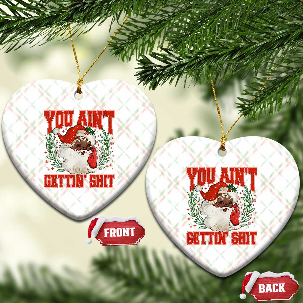 Funny African American Black Santa Christmas Ceramic Ornament You Aint Getting Shit Inappropriate Xmas - Wonder Print Shop