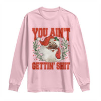 Funny African American Black Santa Christmas Long Sleeve Shirt You Aint Getting Shit Inappropriate Xmas - Wonder Print Shop