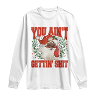 Funny African American Black Santa Christmas Long Sleeve Shirt You Aint Getting Shit Inappropriate Xmas - Wonder Print Shop