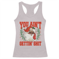 Funny African American Black Santa Christmas Racerback Tank Top You Aint Getting Shit Inappropriate Xmas - Wonder Print Shop