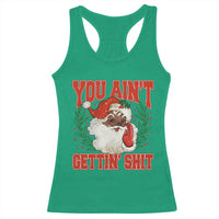 Funny African American Black Santa Christmas Racerback Tank Top You Aint Getting Shit Inappropriate Xmas - Wonder Print Shop