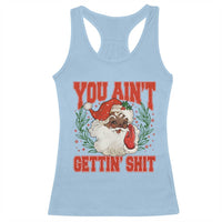 Funny African American Black Santa Christmas Racerback Tank Top You Aint Getting Shit Inappropriate Xmas - Wonder Print Shop