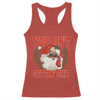 Funny African American Black Santa Christmas Racerback Tank Top You Aint Getting Shit Inappropriate Xmas - Wonder Print Shop