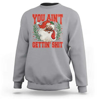 Funny African American Black Santa Christmas Sweatshirt You Aint Getting Shit Inappropriate Xmas - Wonder Print Shop