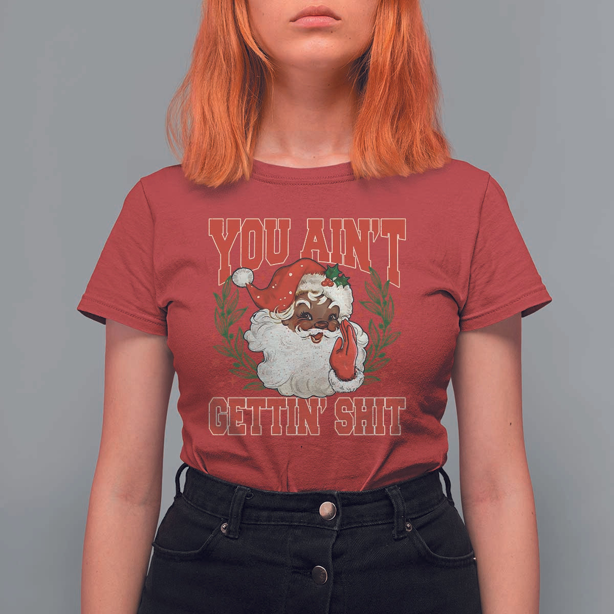 Funny African American Black Santa Christmas T Shirt For Women You Aint Getting Shit Inappropriate Xmas - Wonder Print Shop