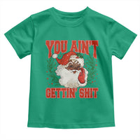 Funny African American Black Santa Christmas Toddler T Shirt You Aint Getting Shit Inappropriate Xmas - Wonder Print Shop