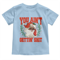 Funny African American Black Santa Christmas Toddler T Shirt You Aint Getting Shit Inappropriate Xmas - Wonder Print Shop