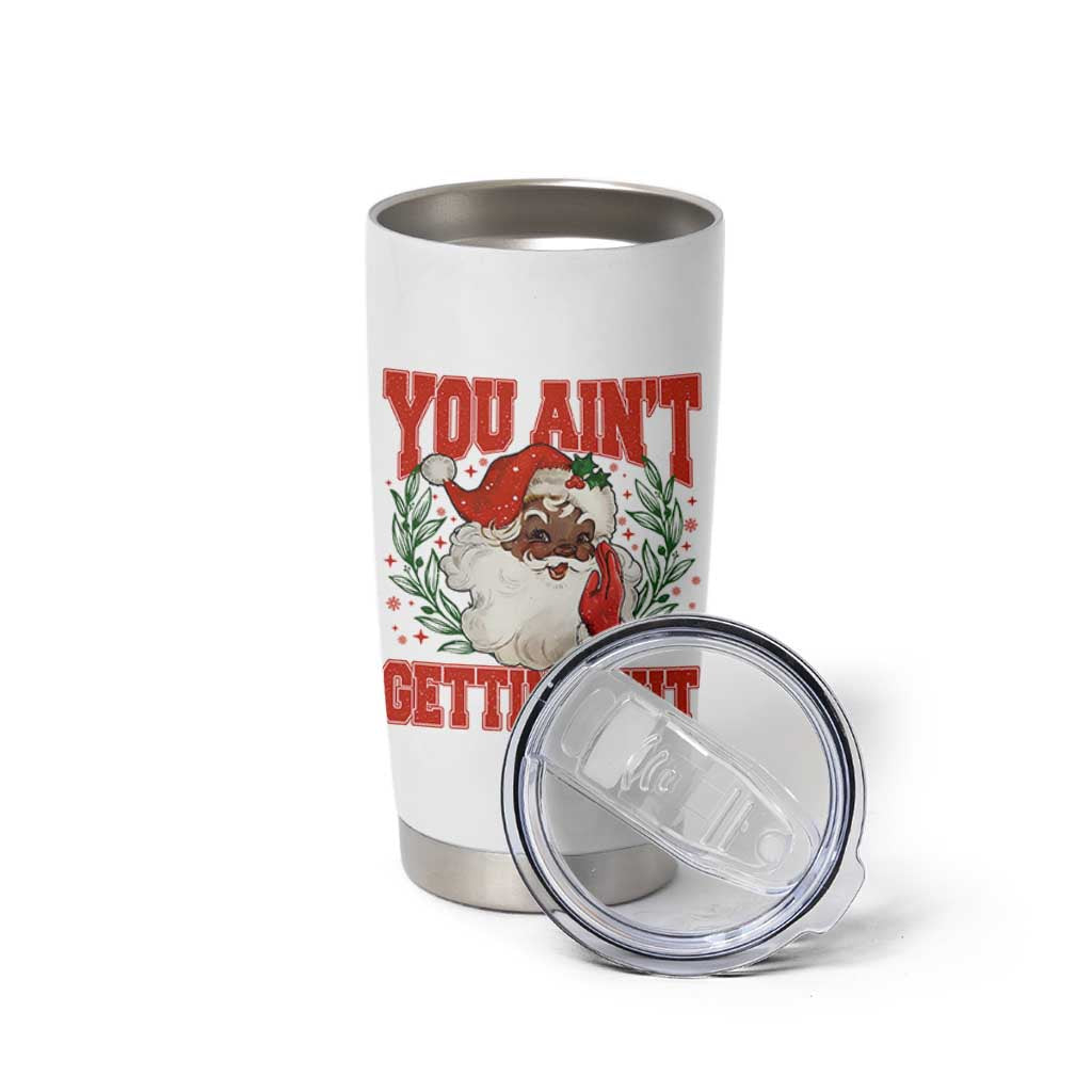 Funny African American Black Santa Christmas Tumbler Cup You Aint Getting Shit Inappropriate Xmas - Wonder Print Shop