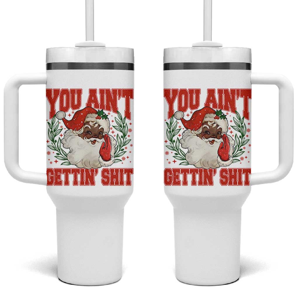 Funny African American Black Santa Christmas Tumbler With Handle You Aint Getting Shit Inappropriate Xmas - Wonder Print Shop