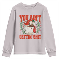 Funny African American Black Santa Christmas Youth Sweatshirt You Aint Getting Shit Inappropriate Xmas - Wonder Print Shop
