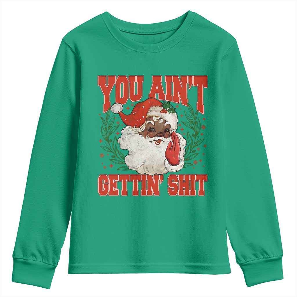 Funny African American Black Santa Christmas Youth Sweatshirt You Aint Getting Shit Inappropriate Xmas - Wonder Print Shop