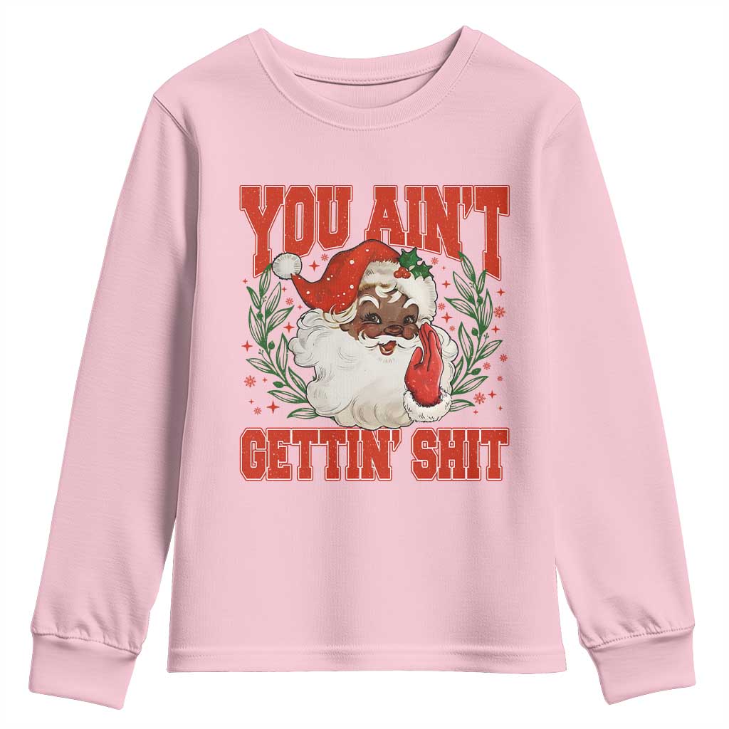 Funny African American Black Santa Christmas Youth Sweatshirt You Aint Getting Shit Inappropriate Xmas - Wonder Print Shop