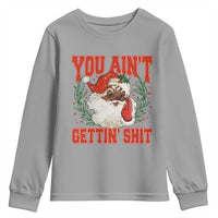 Funny African American Black Santa Christmas Youth Sweatshirt You Aint Getting Shit Inappropriate Xmas - Wonder Print Shop