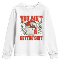 Funny African American Black Santa Christmas Youth Sweatshirt You Aint Getting Shit Inappropriate Xmas - Wonder Print Shop