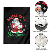 Funny Santa Says Six Seven Garden Flag Christmas 67 Meme Santa Gen Alpha Slang - Wonder Print Shop
