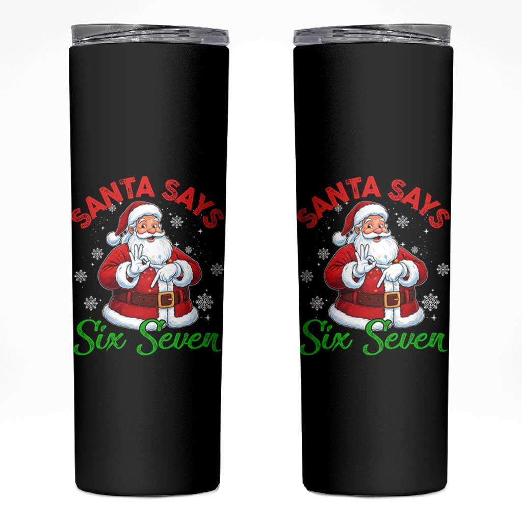 Funny Santa Says Six Seven Skinny Tumbler Christmas 67 Meme Santa Gen Alpha Slang - Wonder Print Shop