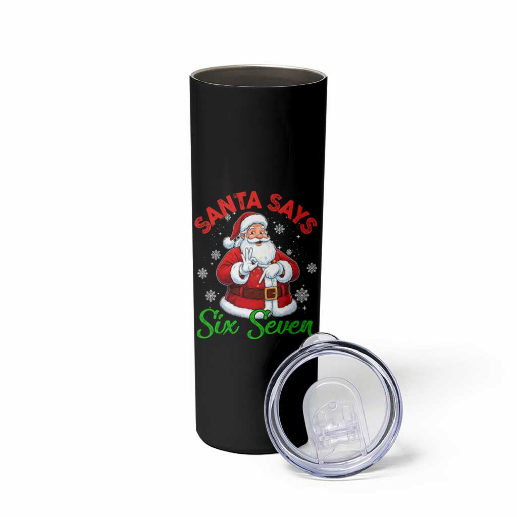 Funny Santa Says Six Seven Skinny Tumbler Christmas 67 Meme Santa Gen Alpha Slang - Wonder Print Shop