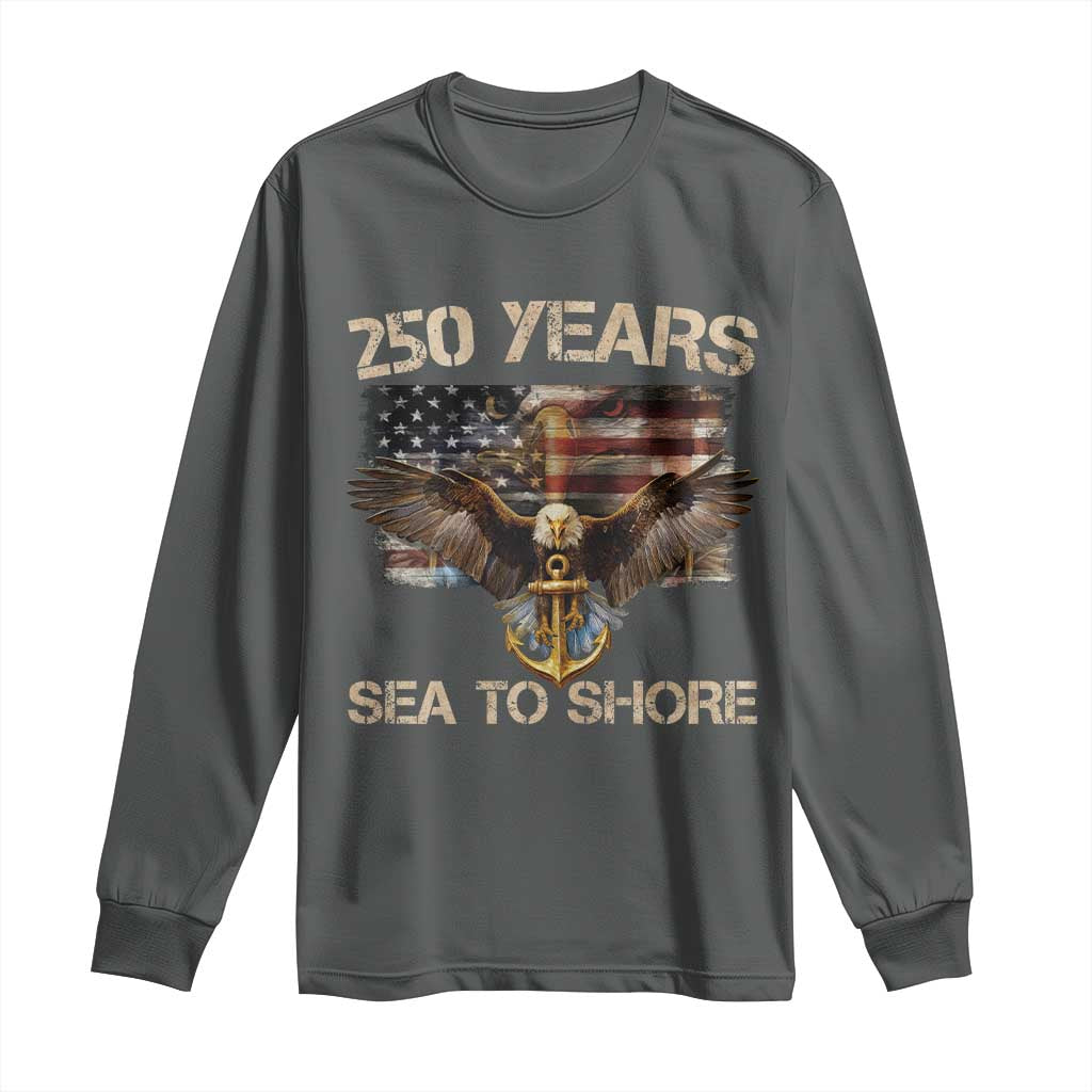 US Navy Military 250th Anniversary Long Sleeve Shirt 250 Years Sea To Shore Bald Eagle - Wonder Print Shop