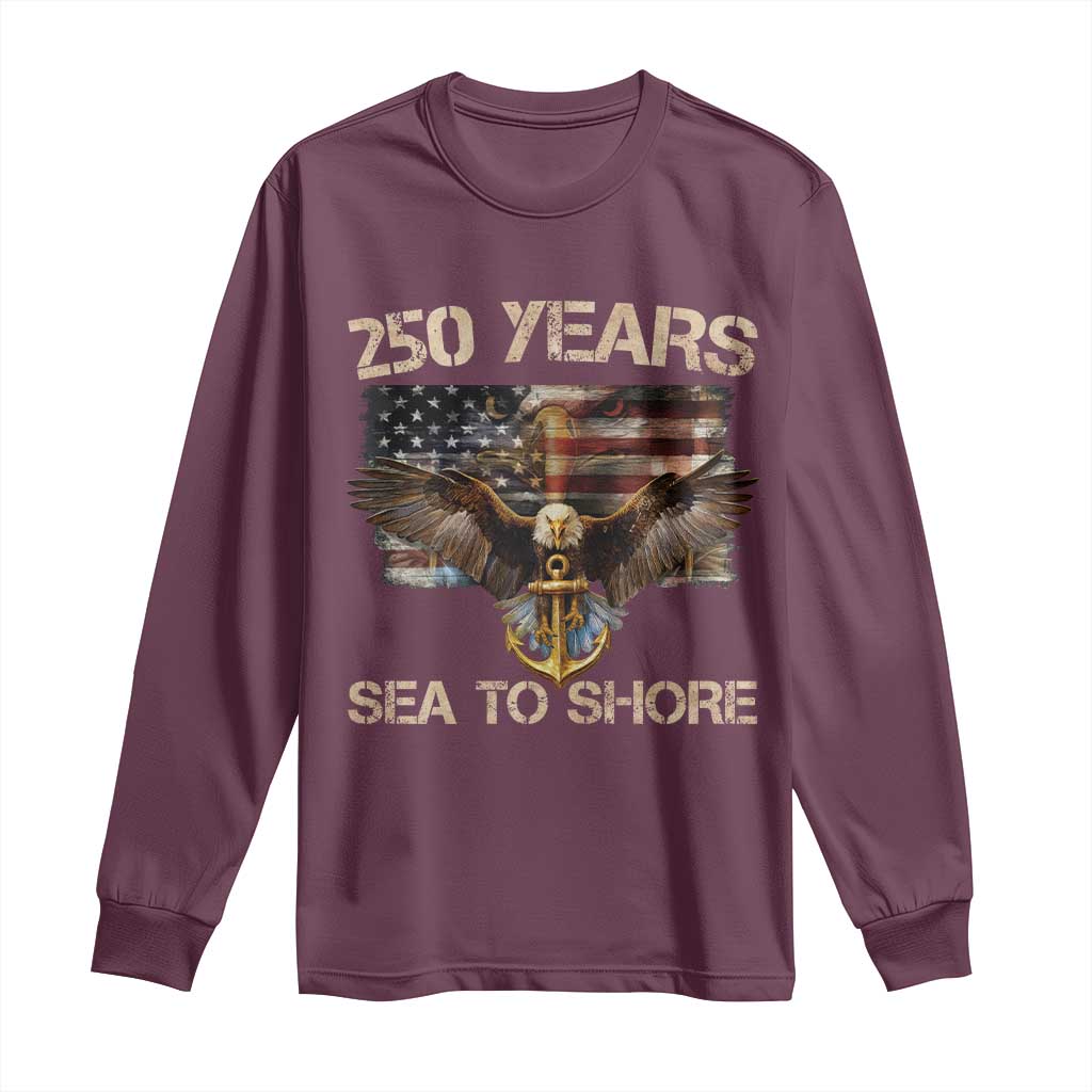US Navy Military 250th Anniversary Long Sleeve Shirt 250 Years Sea To Shore Bald Eagle - Wonder Print Shop