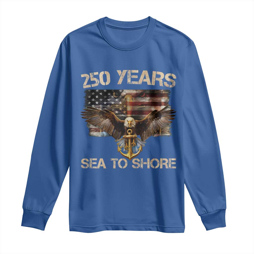 US Navy Military 250th Anniversary Long Sleeve Shirt 250 Years Sea To Shore Bald Eagle - Wonder Print Shop