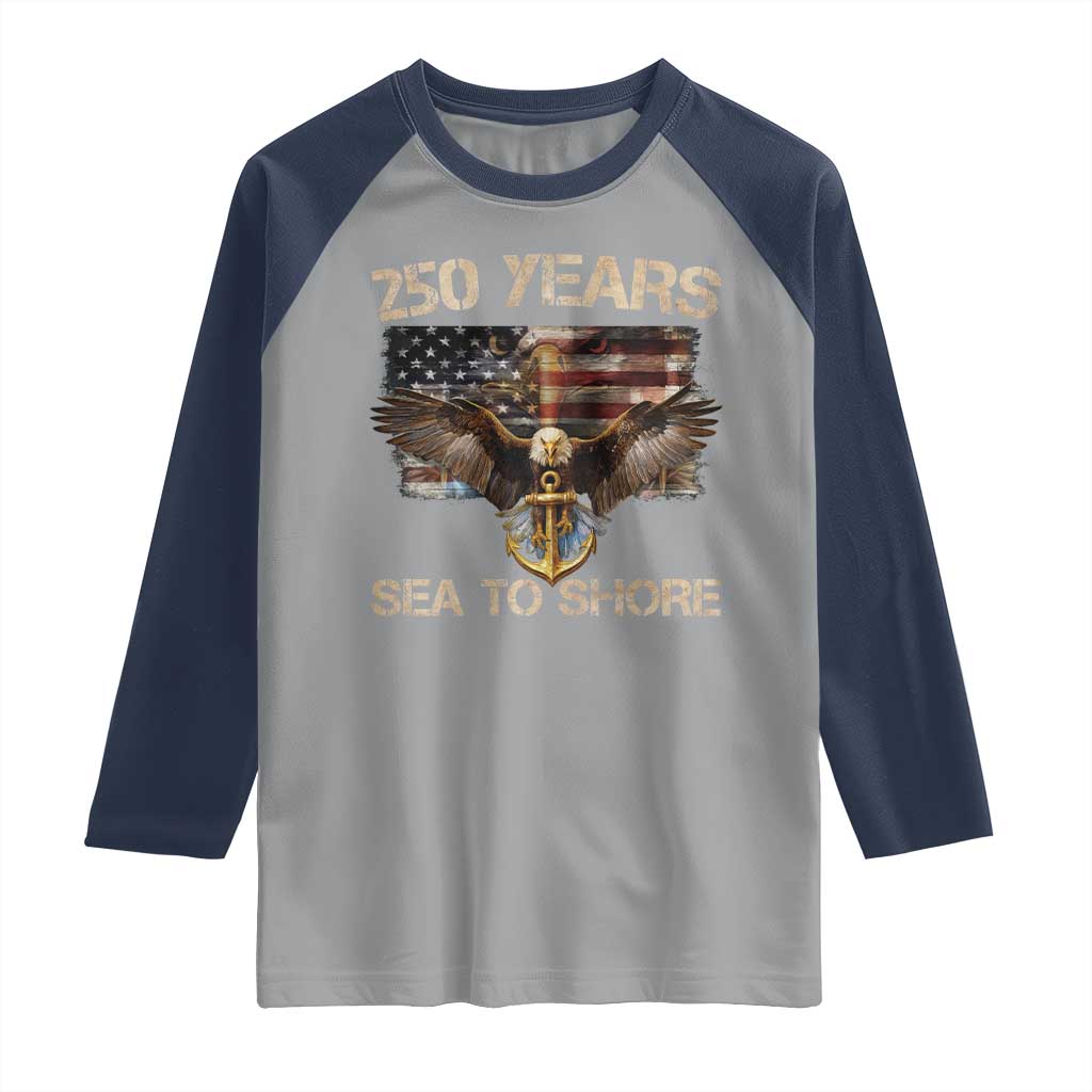 US Navy Military 250th Anniversary Raglan Shirt 250 Years Sea To Shore Bald Eagle - Wonder Print Shop