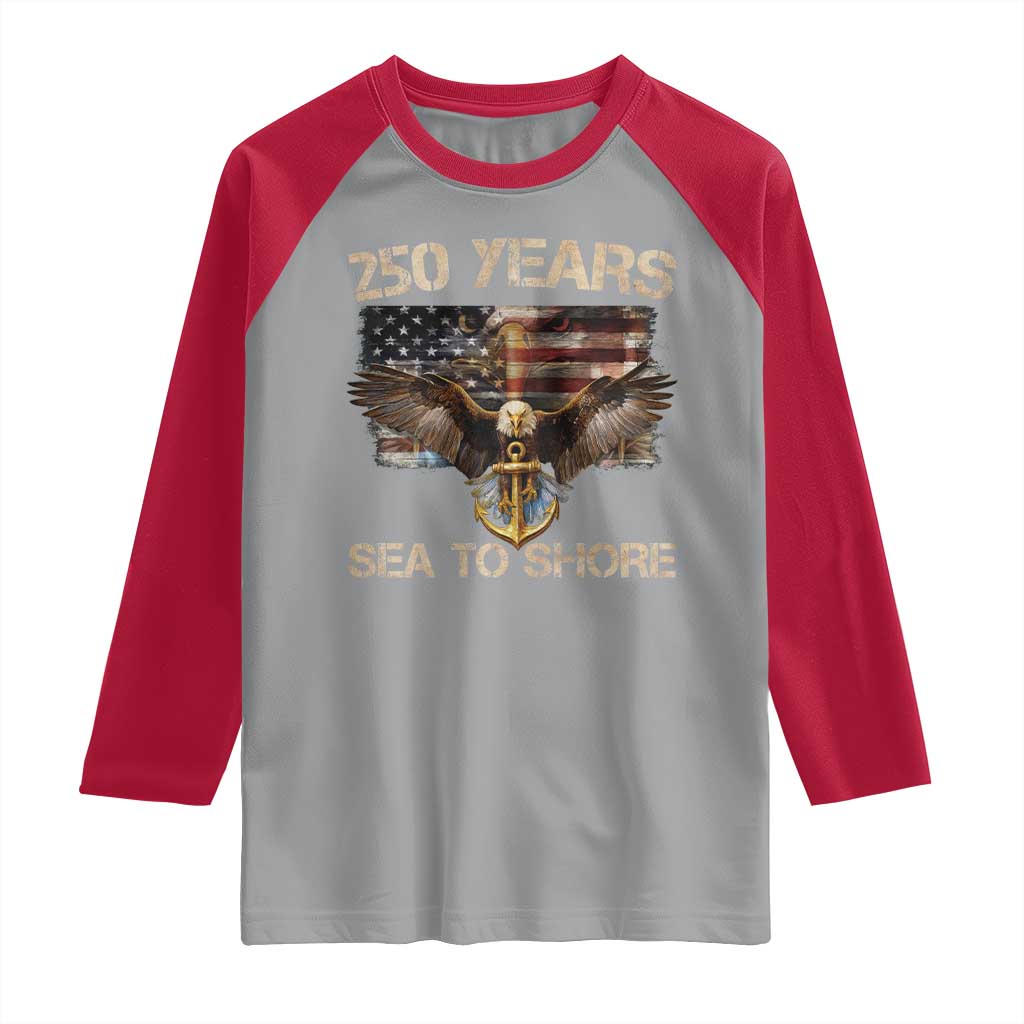 US Navy Military 250th Anniversary Raglan Shirt 250 Years Sea To Shore Bald Eagle - Wonder Print Shop
