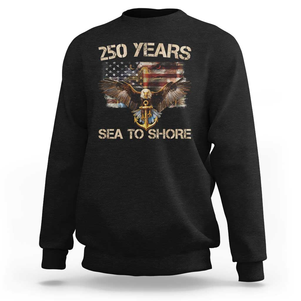 US Navy Military 250th Anniversary Sweatshirt 250 Years Sea To Shore Bald Eagle - Wonder Print Shop