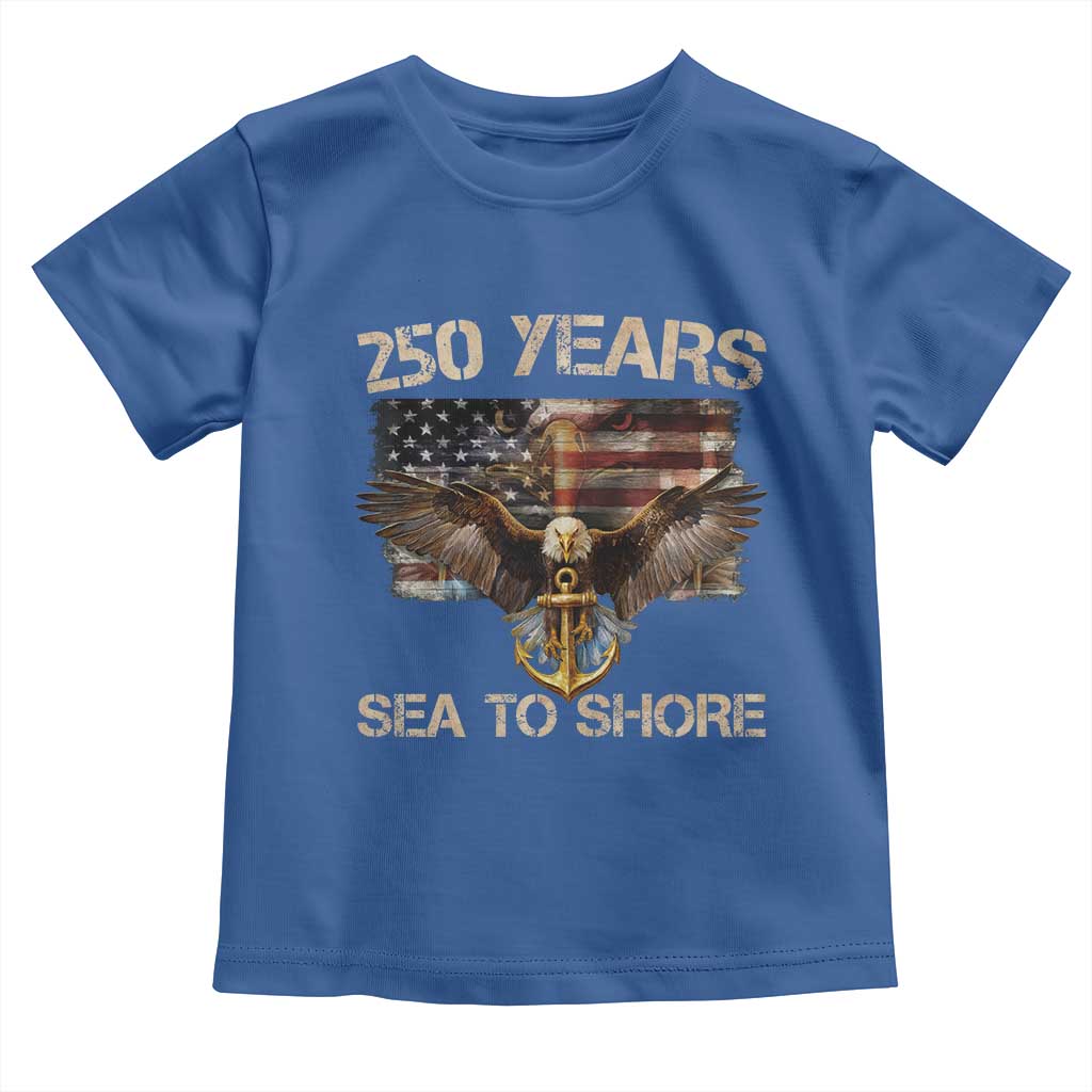 US Navy Military 250th Anniversary Toddler T Shirt 250 Years Sea To Shore Bald Eagle - Wonder Print Shop